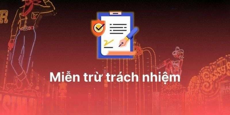 miễn trừ trách nhiệm Khái quát về điều khoản miễn trừ trách nhiệm trong kèo nhà cái